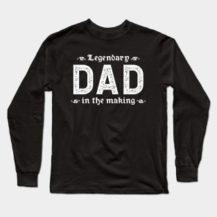 Legendary Dad In The Making Long Sleeve T-Shirt